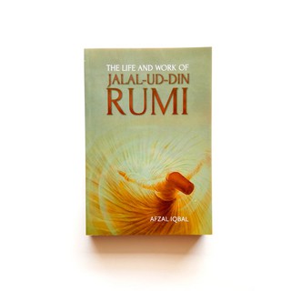 The Life And Work Of Jalal-ud-din Rumi