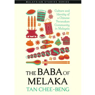 The Baba of Melaka: Culture and Identity of a Chinese Peranakan Community in Malaysia by Tan Chee Beng