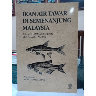 ZBH. Ikan air tawar di Semenanjung Malaysia. A.K. Mohammad Mohsin dan Mohd Azmi Ambak.