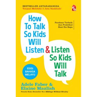 HOW TO TALK SO KIDS WILL LISTEN & LISTEN SO KIDS WILL LEARN (EDISI BM)