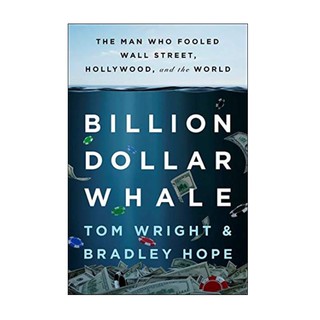 Billion Dollar Whale by Tom Wright & Bradley Hope