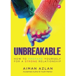 Unbreakable: How To Prepare Yourself For A Strong Relationship:9789832423836 : By Aiman Azlan