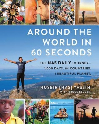 [English-HARDCOVER] Around the World in 60 Seconds : The Nas Daily Journey-1,000 Days. 64 Countries. 1 Beautiful Planet.