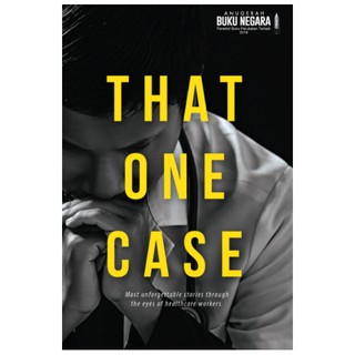 That One Case : Most Unforgettable Stories through The Eyes of Healthcare Workers
