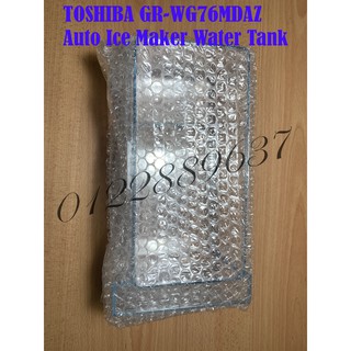 (ORIGINAL) TOSHIBA GR-WG76MDAZ Auto Ice Maker Water Tank