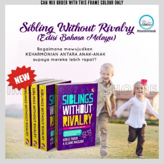Buku Parenting Keibubapaan SIBLINGS WITHOUT RIVALRY Edisi Bahasa Melayu:CARA MEWUJUDKAN SUASANA HARMONI ANTARA ANAK [BC]