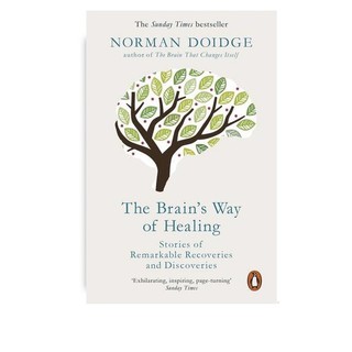 The Brain's Way of Healing: Stories of Remarkable Recoveries and Discoveries By Doidge, Norman