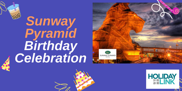 Holiday Link Sdn Bhd: 2D1N Sunway Pyramid Birthday celebration (min 4 to go)