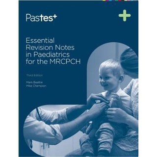 Essential revision notes in Pediatrics for the MRCPCH, 3rd Edition (Original UK Print)