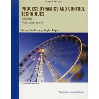 Process Dynamics and Control Techniques (Wiley Custom Edition) 4e - Seborg