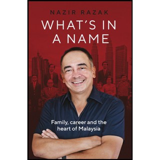Nazir Razak What’s in a Name (Family, career and the heart of Malaysia)